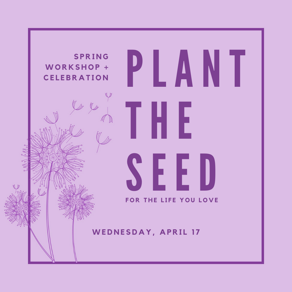 Spring Workshop: Plant The Seed